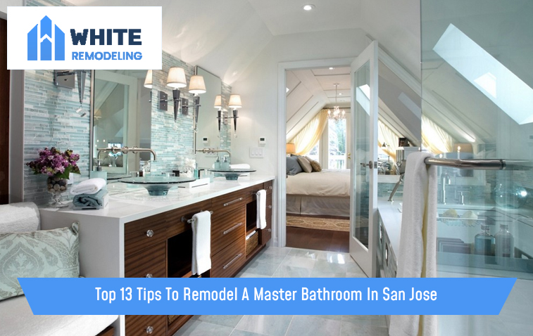 Top 13 Tips To Remodel A Master Bathroom In San Jose