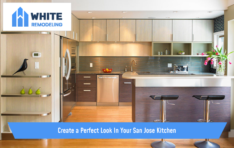 Create a Perfect Look In Your San Jose Kitchen